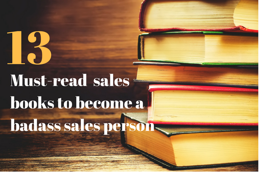 13 Must Read Sales Books to a Badass Sales Person [Updated] A